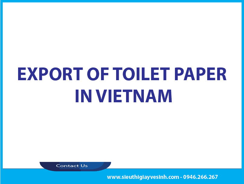 Export of toilet paper in Vietnam