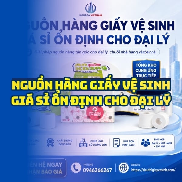 Horeca Việt Nam nguồn hàng giấy vệ sinh giá sỉ ổn định cho đại lý tốt nhất