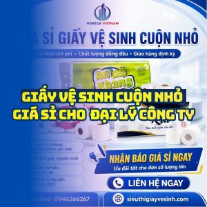 Horeca Việt Nam địa chỉ mua giấy vệ sinh cuộn nhỏ giá sỉ tốt nhất giao hàng tận nơi