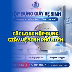 Các loại hộp đựng giấy vệ sinh phổ biến tại Horeca Việt Nam
