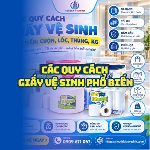 Các quy cách giấy vệ sinh cuộn lốc thùng kg tối ưu chi phí tại Horeca Việt Nam