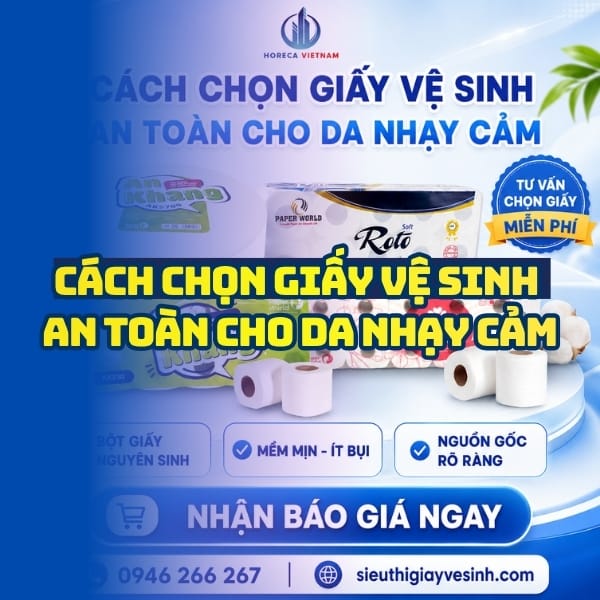Horeca Việt Nam cung cấp giấy vệ sinh an toàn cho da nhạy cảm tốt nhất