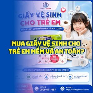 Horeca Việt Nam địa chỉ mua giấy vệ sinh cho trẻ em mềm và an toàn