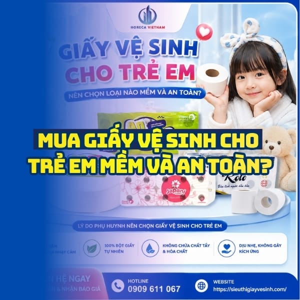 Horeca Việt Nam địa chỉ mua giấy vệ sinh cho trẻ em mềm và an toàn