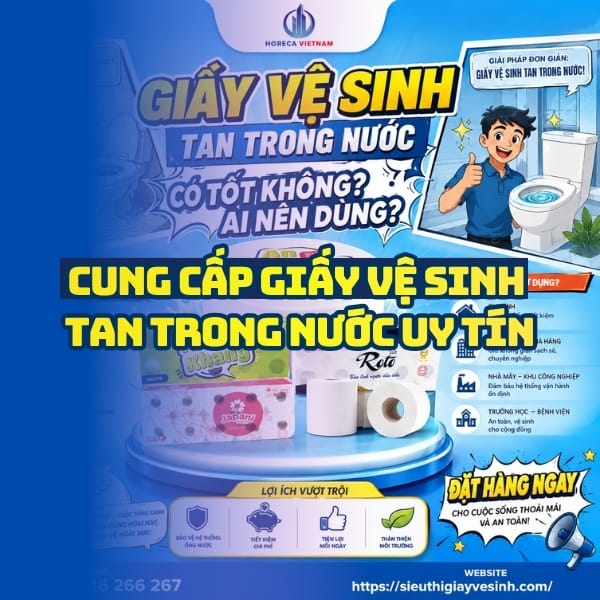 Horeca Việt Nam nhà cung cấp giấy vệ sinh tan trong nước chống tắc nghẽn uy tín giá sỉ tốt nhất