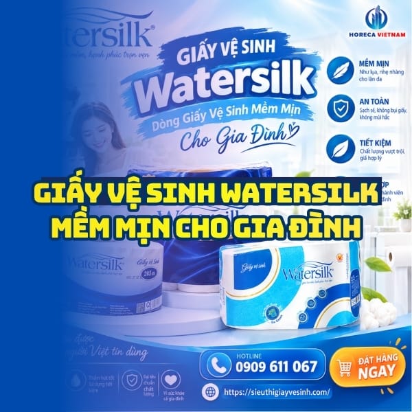 Horeca Việt Nam nhà phân phối giấy vệ sinh Watersilk mềm mịn cho gia đình