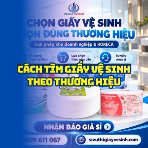 Cách tìm giấy vệ sinh theo thương hiệu cho doanh nghiệp và horeca