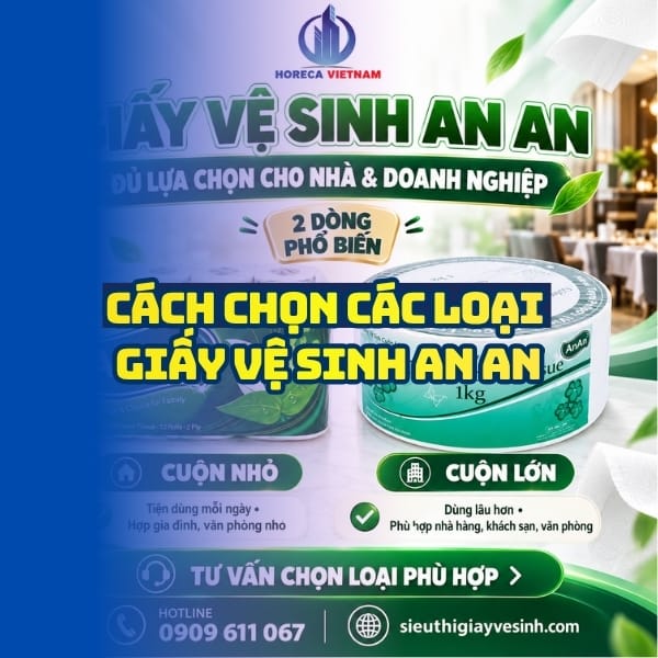 Horeca Việt Nam nhà phân phối các loại giấy vệ sinh An An giá sỉ tốt nhất giao hàng tận nơi