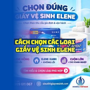 Horeca Việt Nam nhà phân phối các loại giấy vệ sinh Elene chính hãng uy tín giá tốt.