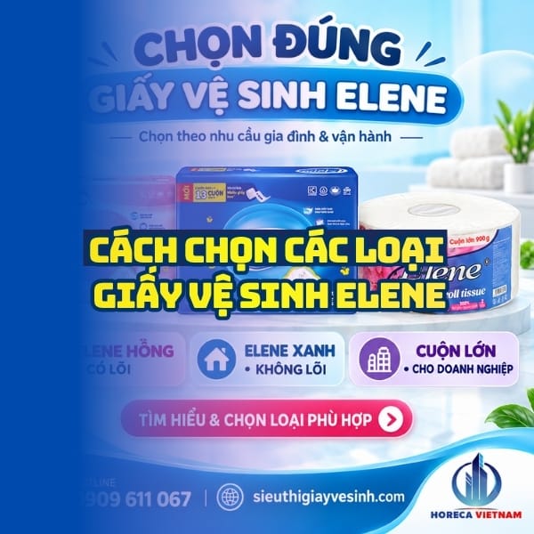 Horeca Việt Nam nhà phân phối các loại giấy vệ sinh Elene chính hãng uy tín giá tốt.